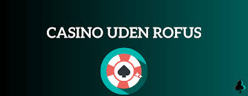 Nye Casino Uden ROFUS En Guide til Spil uden Begrænsninger Nye Casino Uden ROFUS En Guide til Spil uden Begrænsninger